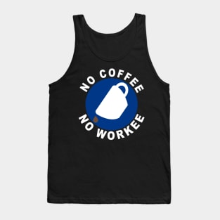 No Coffee No Workee Tank Top